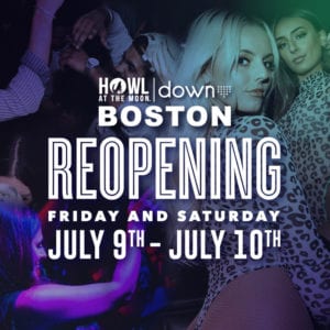 Howl at the Moon Boston and Down Boston Will Be Reopening July 9th-10th