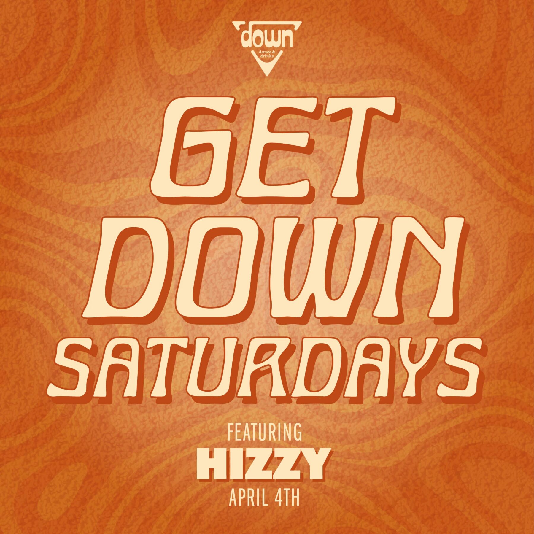 Down Boston Get Down Saturdays APRIL 4TH with DJ HIZZY at 10pm