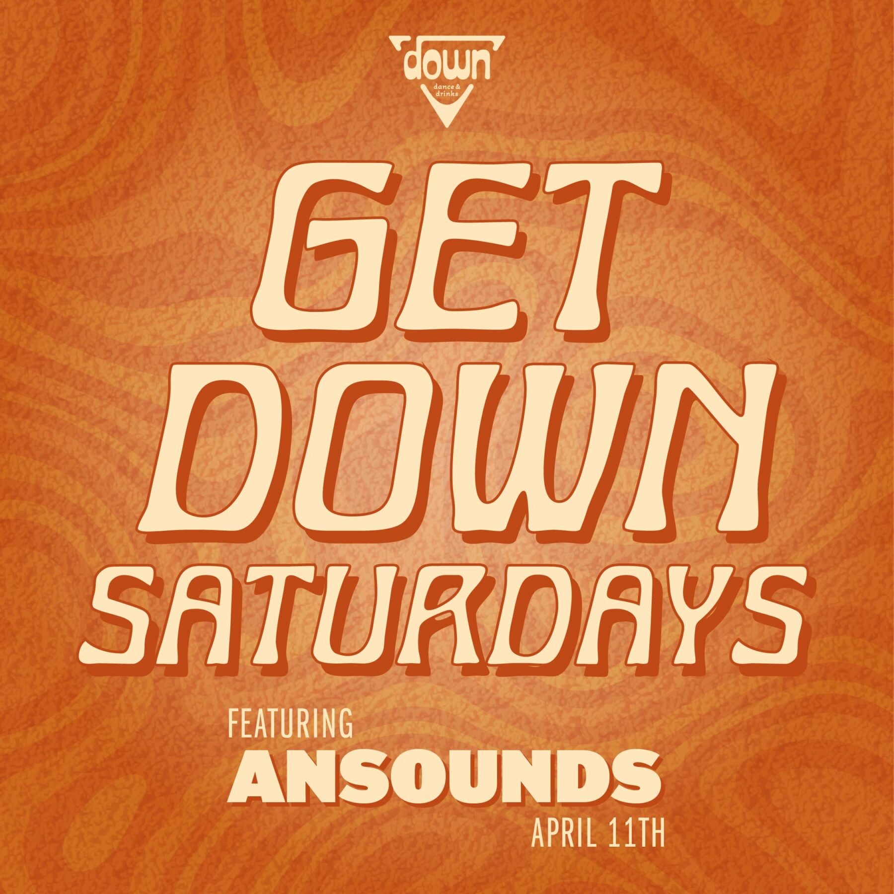 Down Boston Get Down Saturdays APRIL 11TH with DJ ANSOUNDS at 10pm