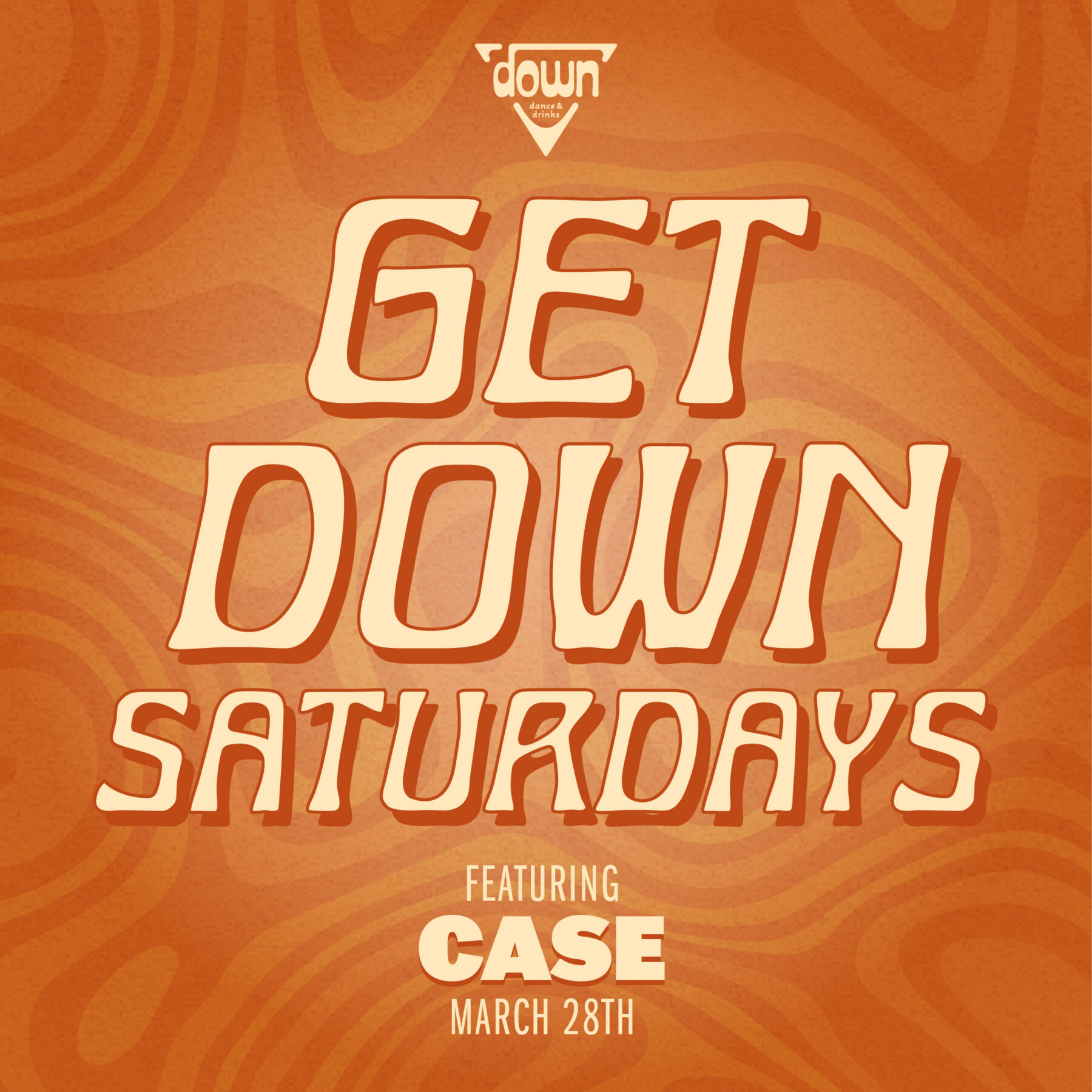 Down Boston Get Down Saturdays March 22nd with DJ Case at 10pm