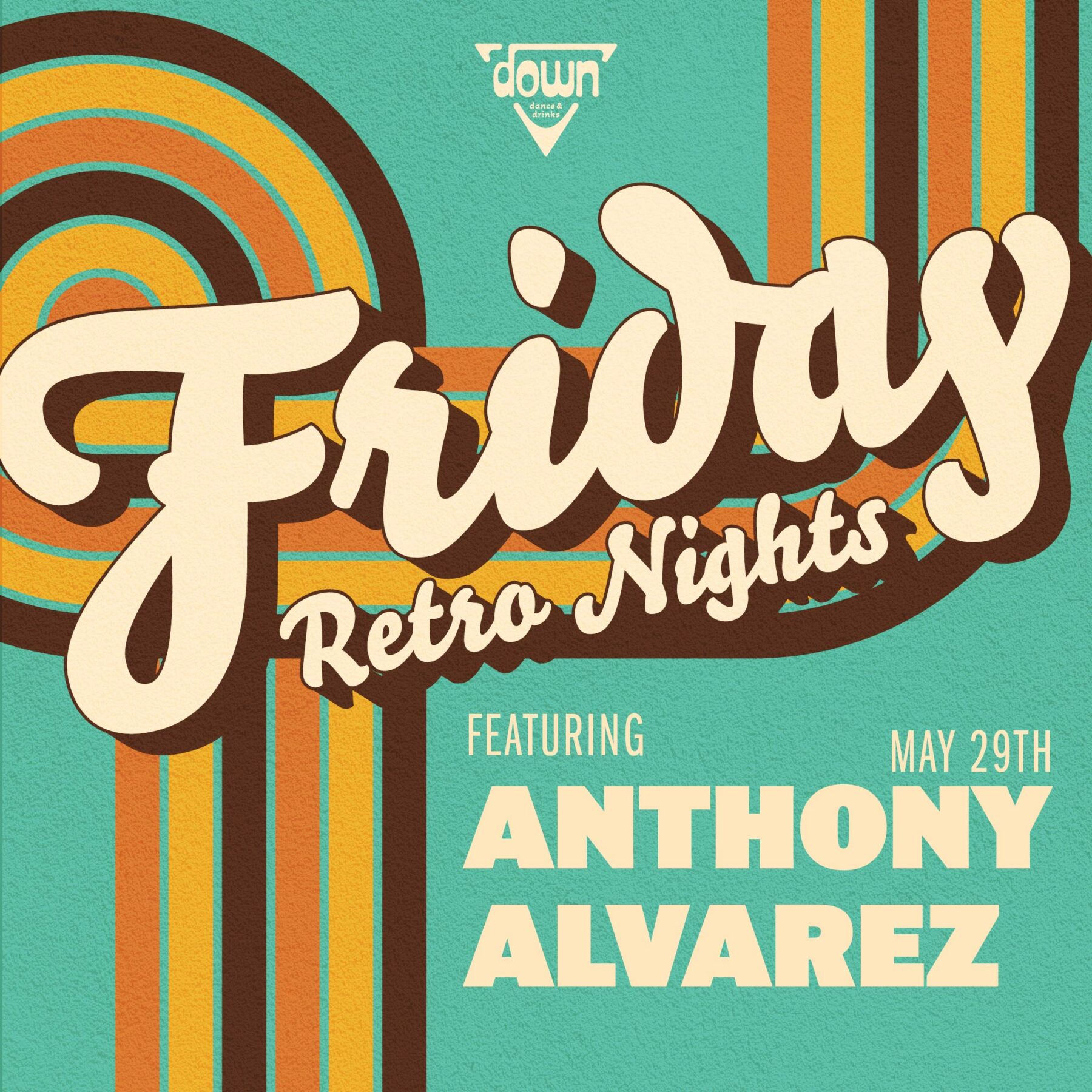 Down Boston Friday Retro MAY 29TH with DJ ANTHONY ALVAREZ at 10pm