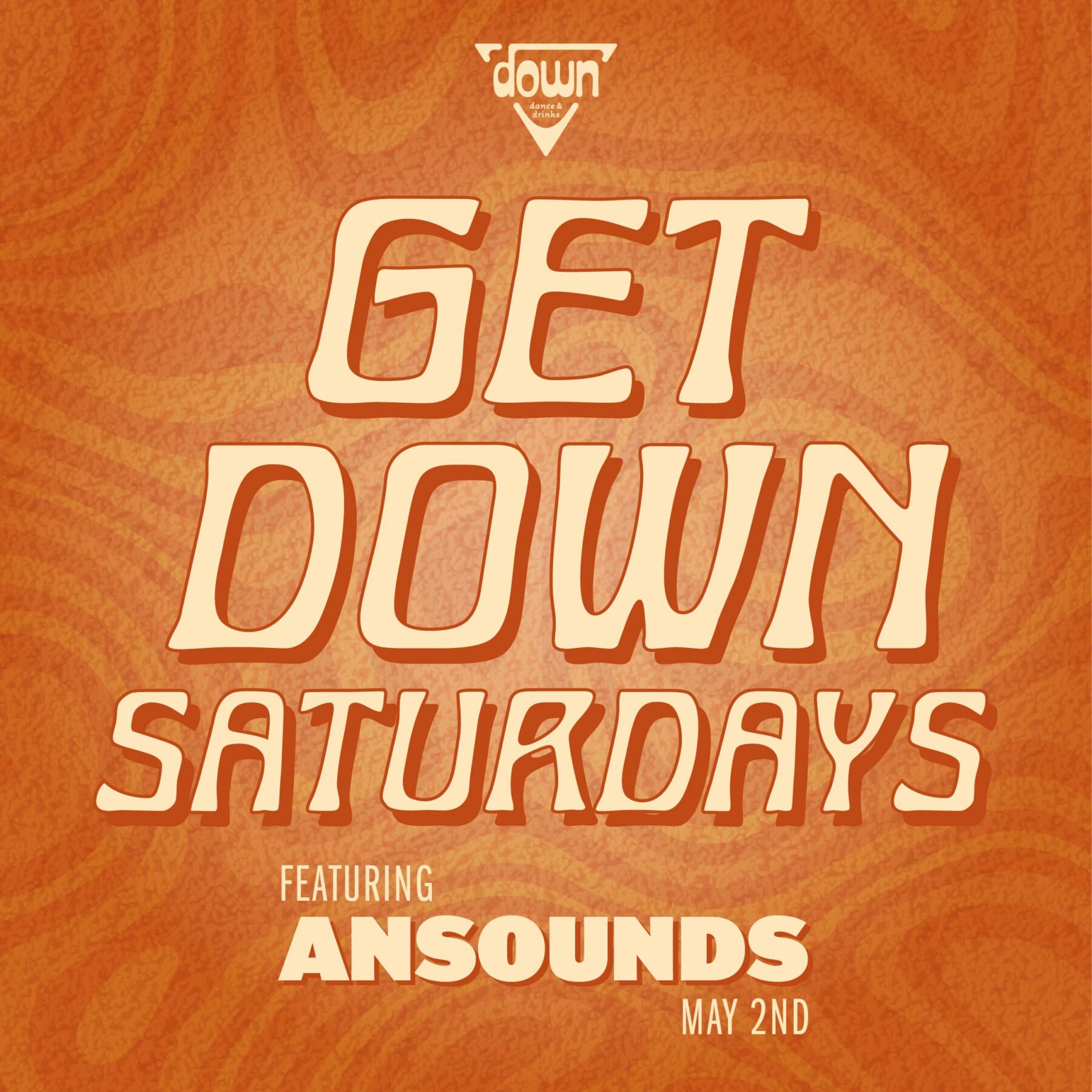 Down Boston Get Down Saturdays MAY 2ND with DJ ANSOUNDS at 10pm