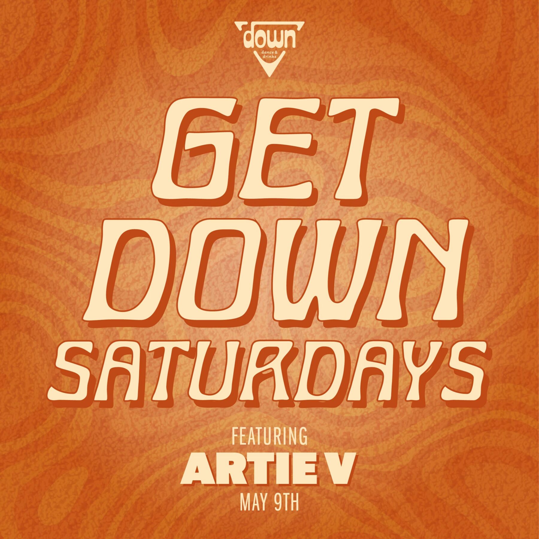 Down Boston Get Down Saturdays MAY 9TH with DJ ARTIE V at 10pm