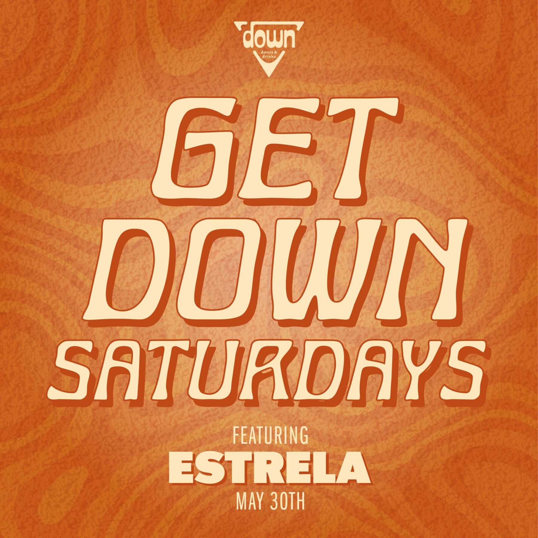 Down Boston Get Down Saturdays MAY 30TH with DJ ESTRELA at 10pm