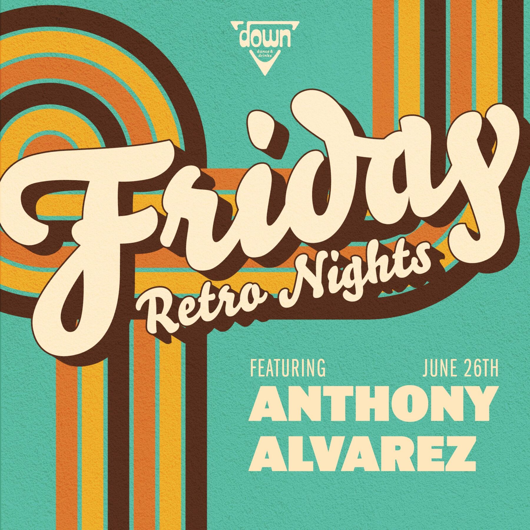 Down Boston Friday Retro JUNE 26TH with DJ ANTHONY ALVAREZ at 10pm