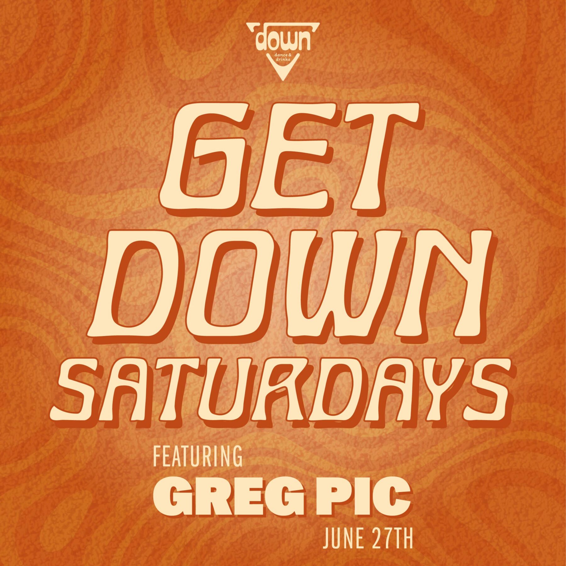 Down Boston Get Down Saturdays JUNE 27TH with DJ GREG PIC at 10pm