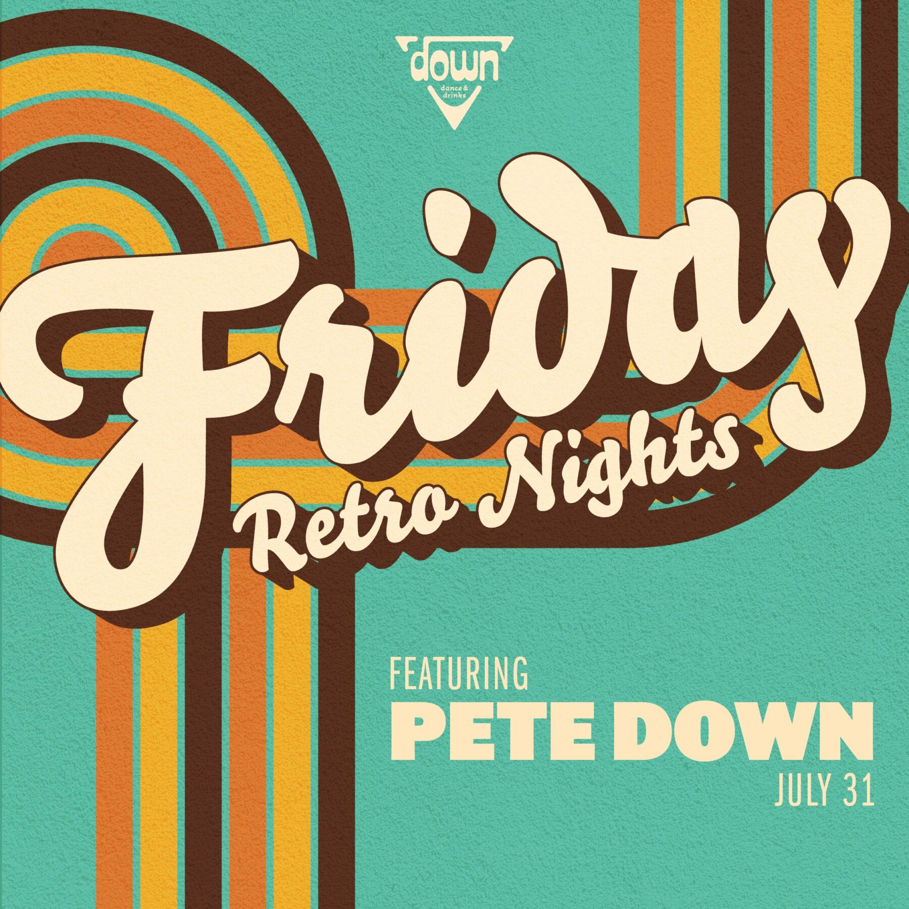 Down Boston Friday Retro JULY 31ST with DJ PETE DOWN at 10pm