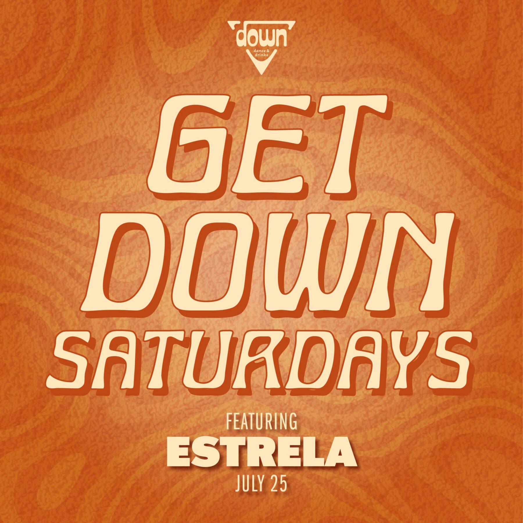Down Boston Get Down Saturdays JULY 25TH with DJ ESTRELA at 10pm