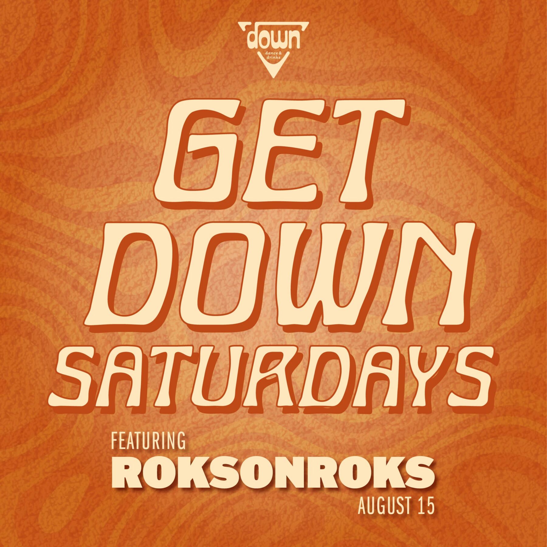 Down Boston Get Down Saturdays AUGUST 15TH with DJ ROKS ON ROKS at 10pm