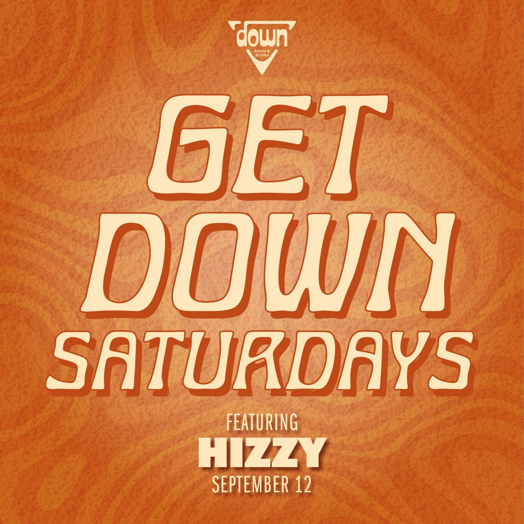Down Boston Get Down Saturdays SEPTEMBER 12 with DJ HIZZY at 10pm