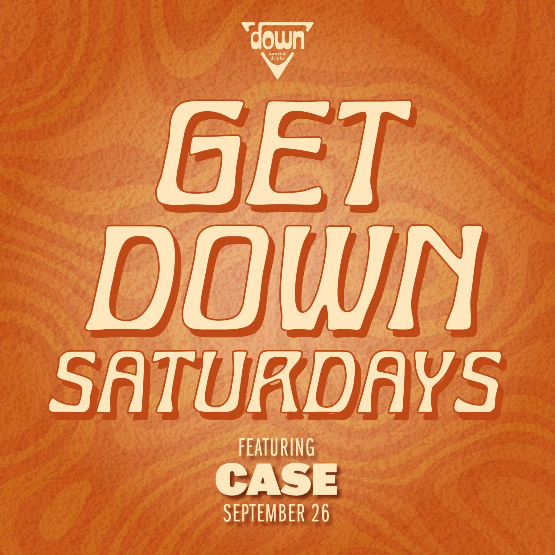 Down Boston Get Down Saturdays SEPTEMBER 26TH with DJ CASE at 10pm